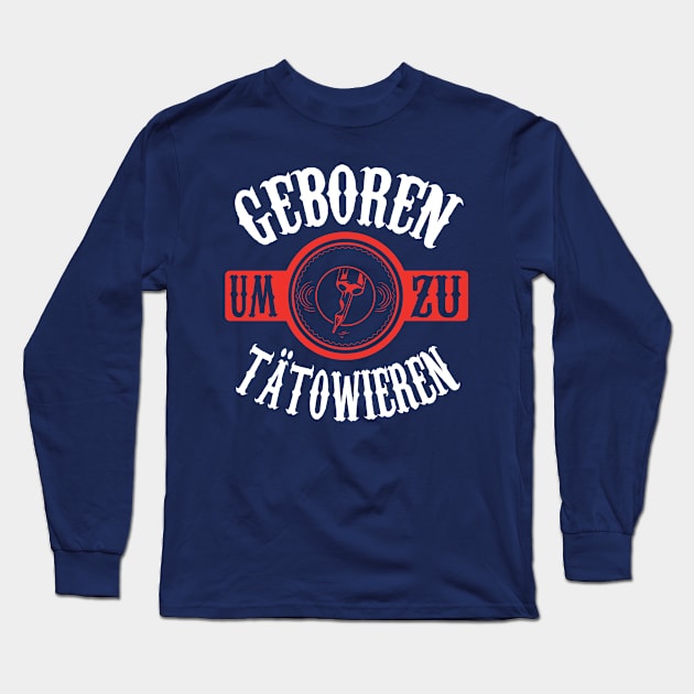 Geboren um zu tätowieren Long Sleeve T-Shirt by nektarinchen